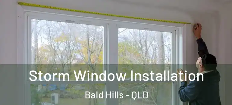  Storm Window Installation Bald Hills - QLD