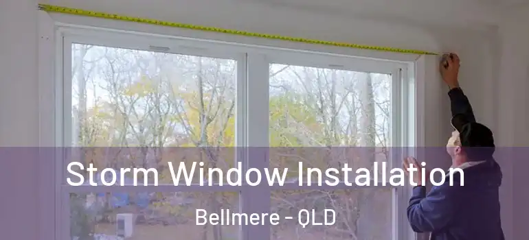  Storm Window Installation Bellmere - QLD