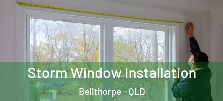  Storm Window Installation Bellthorpe - QLD