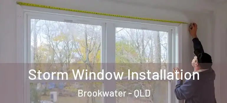  Storm Window Installation Brookwater - QLD