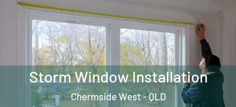  Storm Window Installation Chermside West - QLD