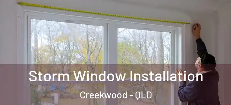  Storm Window Installation Creekwood - QLD