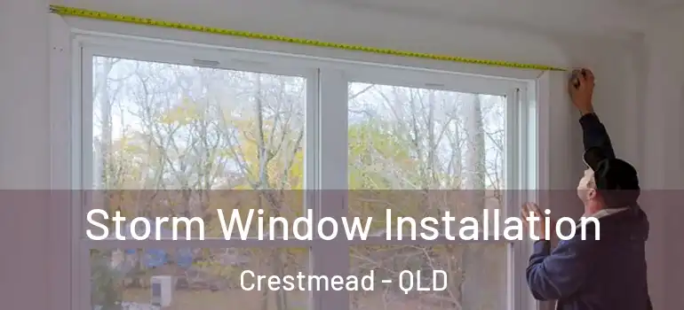  Storm Window Installation Crestmead - QLD