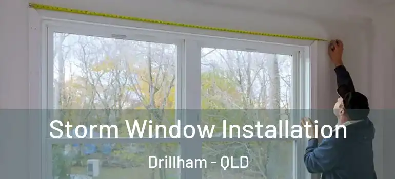 Storm Window Installation Drillham - QLD
