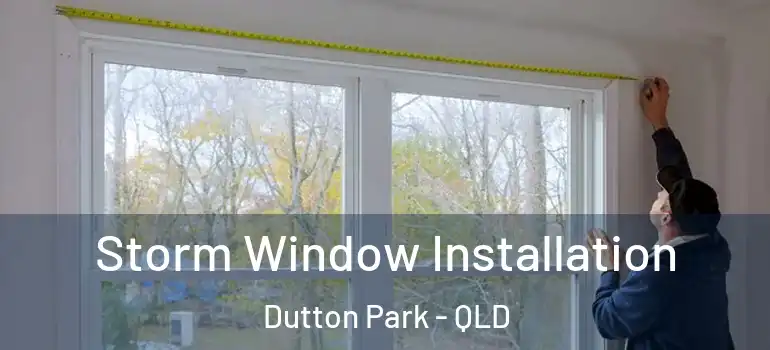  Storm Window Installation Dutton Park - QLD