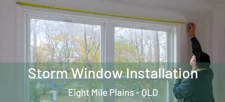  Storm Window Installation Eight Mile Plains - QLD