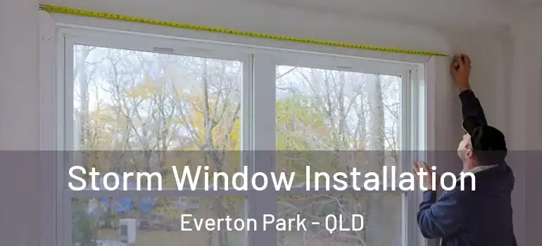  Storm Window Installation Everton Park - QLD