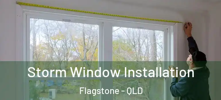  Storm Window Installation Flagstone - QLD
