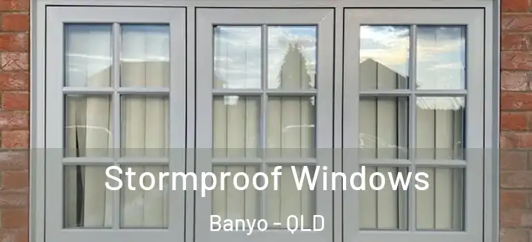  Stormproof Windows Banyo - QLD