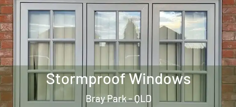  Stormproof Windows Bray Park - QLD