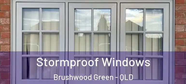  Stormproof Windows Brushwood Green - QLD