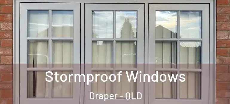  Stormproof Windows Draper - QLD