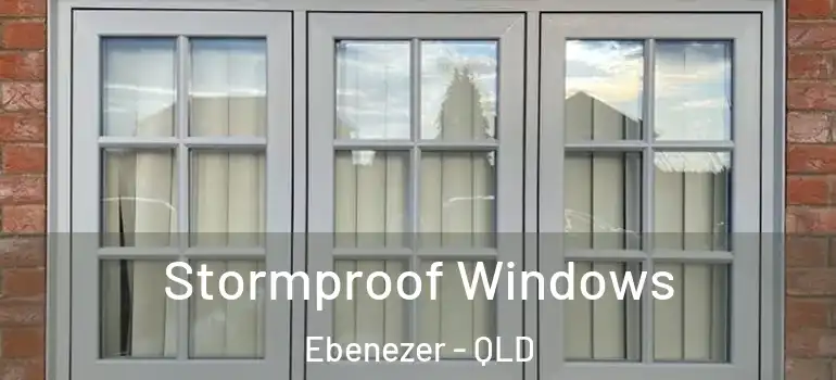 Stormproof Windows Ebenezer - QLD