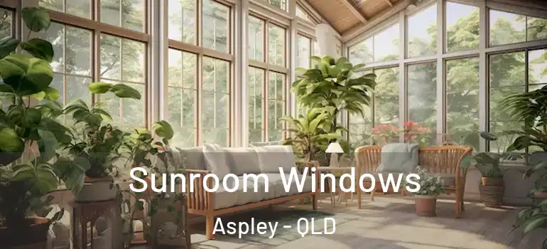  Sunroom Windows Aspley - QLD