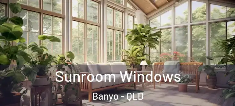  Sunroom Windows Banyo - QLD