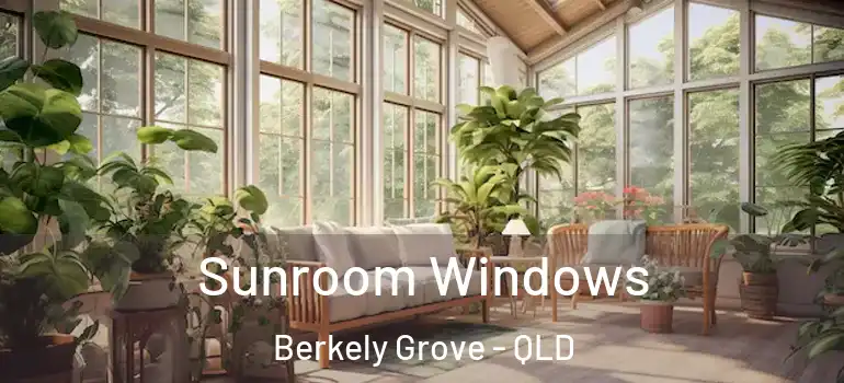 Sunroom Windows Berkely Grove - QLD