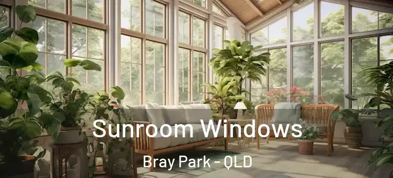  Sunroom Windows Bray Park - QLD