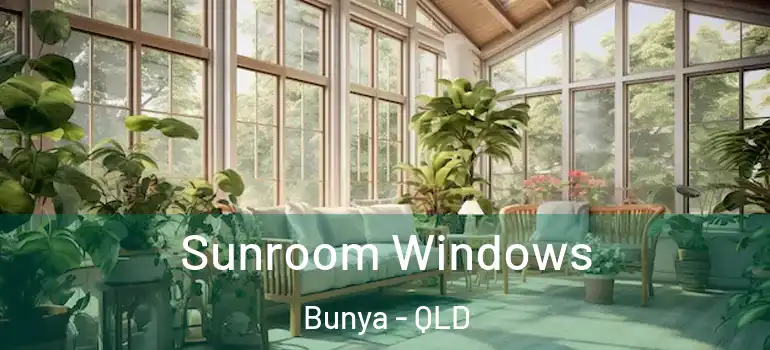  Sunroom Windows Bunya - QLD