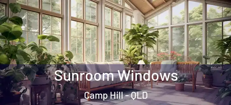  Sunroom Windows Camp Hill - QLD