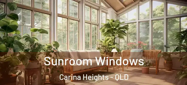  Sunroom Windows Carina Heights - QLD