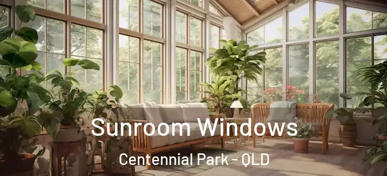  Sunroom Windows Centennial Park - QLD