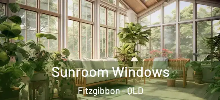  Sunroom Windows Fitzgibbon - QLD