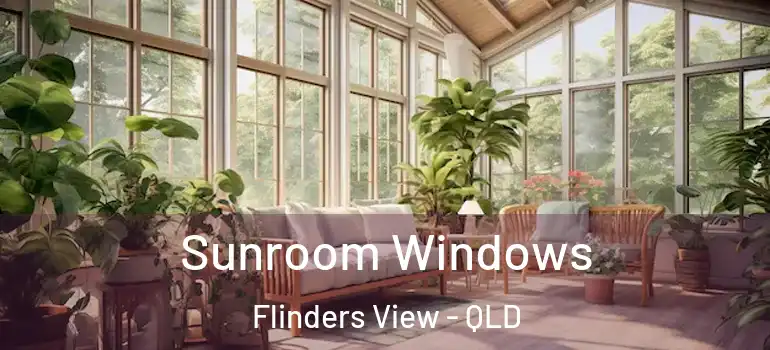  Sunroom Windows Flinders View - QLD
