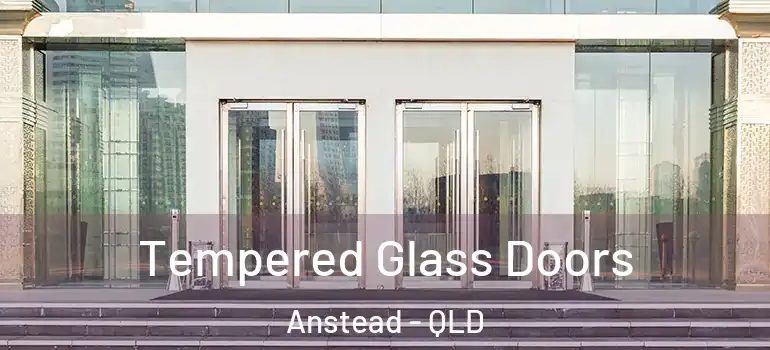  Tempered Glass Doors Anstead - QLD