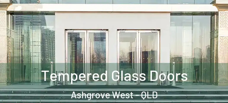  Tempered Glass Doors Ashgrove West - QLD