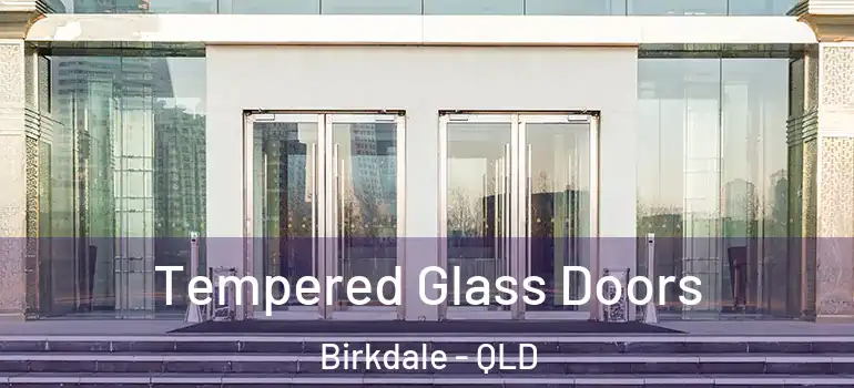  Tempered Glass Doors Birkdale - QLD