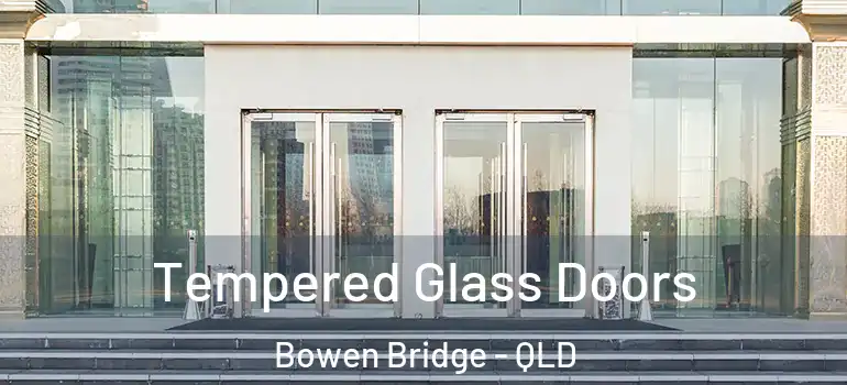  Tempered Glass Doors Bowen Bridge - QLD