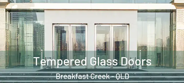  Tempered Glass Doors Breakfast Creek - QLD