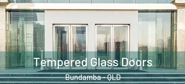  Tempered Glass Doors Bundamba - QLD