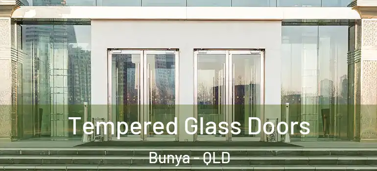  Tempered Glass Doors Bunya - QLD