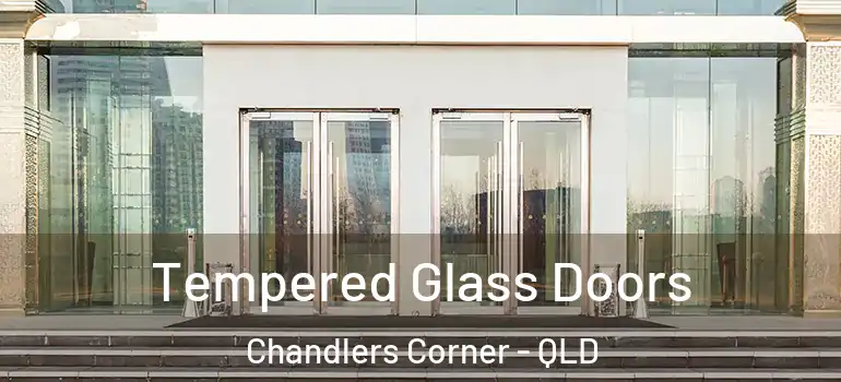  Tempered Glass Doors Chandlers Corner - QLD
