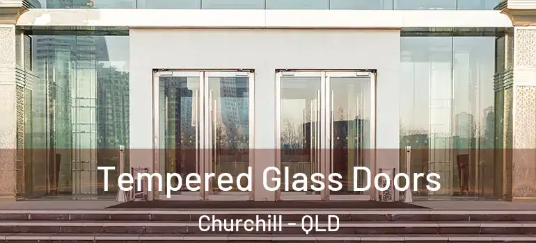  Tempered Glass Doors Churchill - QLD