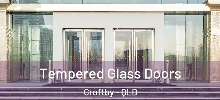  Tempered Glass Doors Croftby - QLD