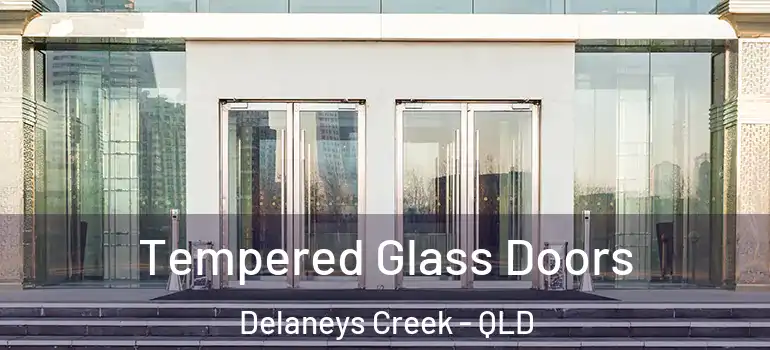  Tempered Glass Doors Delaneys Creek - QLD
