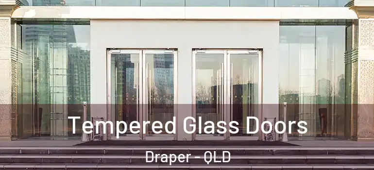  Tempered Glass Doors Draper - QLD