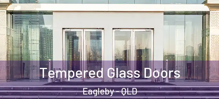  Tempered Glass Doors Eagleby - QLD