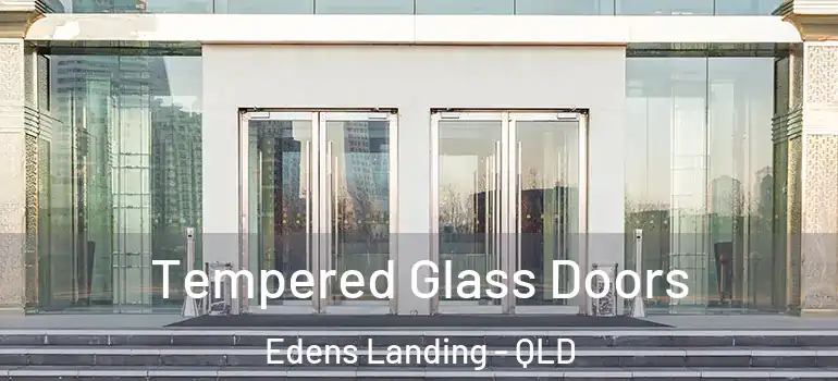  Tempered Glass Doors Edens Landing - QLD