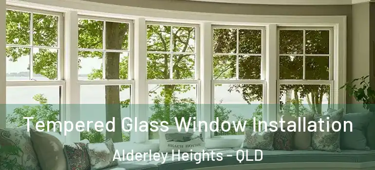  Tempered Glass Window Installation Alderley Heights - QLD