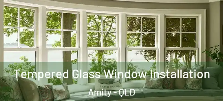  Tempered Glass Window Installation Amity - QLD