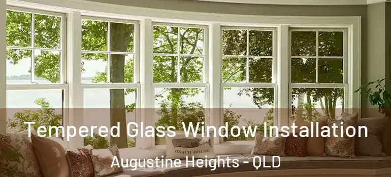  Tempered Glass Window Installation Augustine Heights - QLD