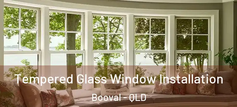  Tempered Glass Window Installation Booval - QLD