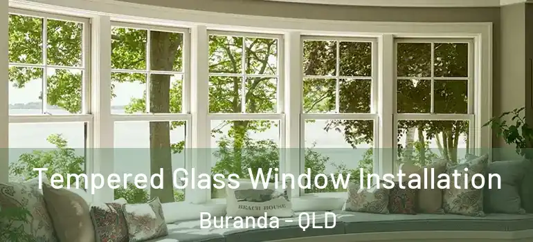  Tempered Glass Window Installation Buranda - QLD