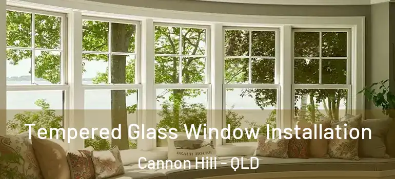  Tempered Glass Window Installation Cannon Hill - QLD