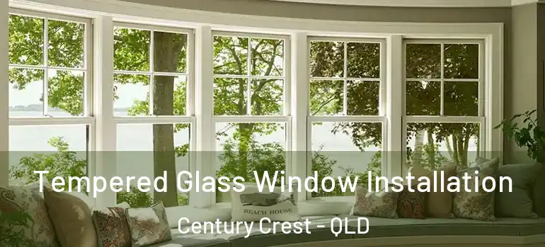  Tempered Glass Window Installation Century Crest - QLD