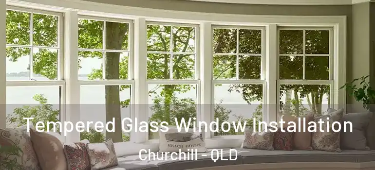  Tempered Glass Window Installation Churchill - QLD
