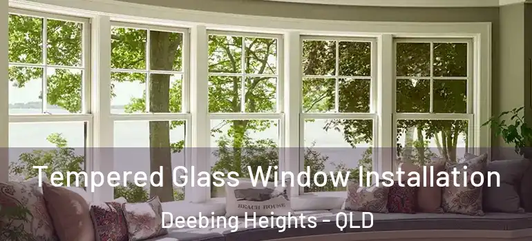  Tempered Glass Window Installation Deebing Heights - QLD